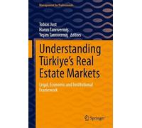 Understanding Türkiye’s Real Estate Markets: Legal, Economic and Institutional Framework (Management for Professionals)