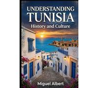 Understanding Tunisia: History and Culture
