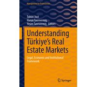 Understanding Turkiye’s Real Estate Markets : Legal, Economic and Institutional Framework