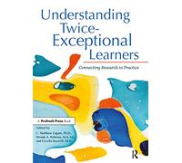 Understanding Twice-Exceptional Learners: Connecting Research to Practice