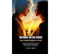 UNDERSTANDING TWIN FLAME SEPARATION: A Beginner's Guide 11:11 (Twin Flame Separation Guides)