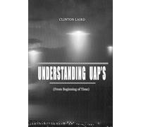 Understanding UAP's: From Beginning of Time