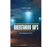 Understanding UAP's: From Beginning of Time