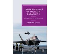 Understanding UK Military Capability : From Strategy to Decision