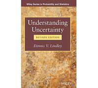 Understanding Uncertainty (Wiley Series in Probability and Statistics)