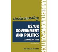 Understanding US/UK government and politics (2nd Edn): A comparative guide