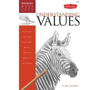 Understanding Values: Discover Your Inner Artist as You Explore the Basic Theories and Techniques of Pencil Drawing