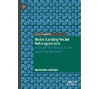 Understanding Vector Autoregressions : A Guide for Researchers and Practitioners