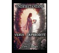 Understanding Venus / Aphrodite (Understanding Greco-Roman Deities)