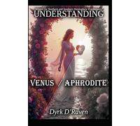 Understanding Venus / Aphrodite (Understanding Greco-Roman Deities)