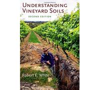 [Understanding Vineyard Soils] [By: White, Robert E.] [March, 2015]