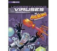 Understanding Viruses with Max Axiom, Super Scientist: 4D An Augmented Reading Science Experience (Graphic Science)