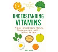 Understanding Vitamins: Confused about what vitamins? You're not alone.
