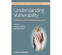 Understanding Vulnerability: A Nursing and Healthcare Approach (Advanced Healthcare Practice)