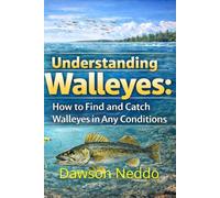 Understanding Walleyes: How to Catch Walleyes and Have a Successful Day on the Lake (The Walleye Mastery Series)