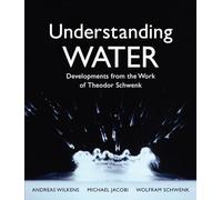 Understanding Water: Developments from the Work of Theodor Schwenk