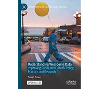 Understanding Well-being Data: Improving Social and Cultural Policy, Practice and Research (New Directions in Cultural Policy Research)