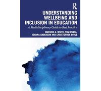 Understanding Wellbeing and Inclusion in Education: A Multidisciplinary Guide to Best Practice