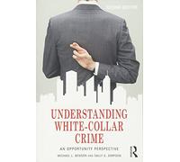 Understanding White-Collar Crime: An Opportunity Perspective (Criminology and Justice Studies)