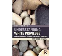 Understanding White Privilege – Creating Pathways to Authentic Relationships Across Race
