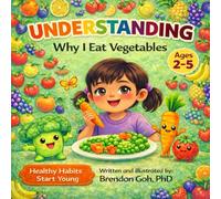 UNDERSTANDING: Why I Eat Vegetables: Helping Picky Eaters Learn About Healthy Food