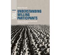 Understanding Willing Participants, Volume 1: Milgram’s Obedience Experiments and the Holocaust