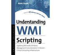 Understanding Wmi Scripting: Exploiting Microsoft's Windows Management Instrumentation in Mission-Critical Computing Infrastructures (HP Technologies)