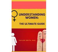 Understanding Women 101: the ultimate guide to the female brain