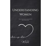 Understanding Women: Female Psychology and Secrets to Real Connection