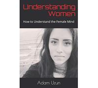 Understanding Women: How to Understand the Female Mind