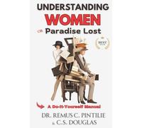 Understanding Women or Paradise Lost: A Do-It-Yoursel Manual (The Elixir of Everything)