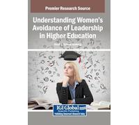 Understanding Women's Avoidance of Leadership in Higher Education