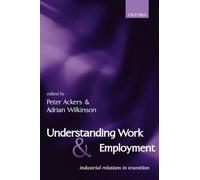 Understanding Work and Employment: Industrial Relations in Transition