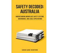 Understanding workplace safety systems, governance and legal expectations: 1 (Safety Decoded: Australia)