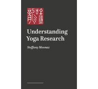 Understanding Yoga Research : A Guide to Evidence-Informed Teaching and Practice