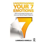 Understanding Your 7 Emotions: CBT for Everyday Emotion - Howells, Lawrence - Paperback / sof -21/12/2021