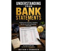 UNDERSTANDING YOUR BANK STATEMENTS: Verifying each transaction, identifying fees you can avoid, and spotting errors early