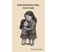 Understanding Your Body: A Girls's Guide