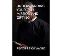 UNDERSTANDING YOUR CALL, MISSION AND GIFTING