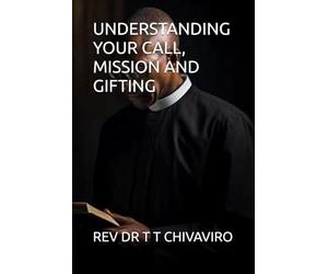 UNDERSTANDING YOUR CALL, MISSION AND GIFTING
