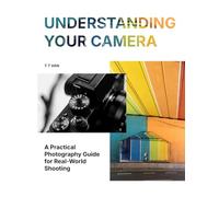 Understanding Your Camera: A Practical Photography Guide for Real-World Shooting