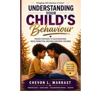 Understanding Your Child's Behaviour: A parent's Guide to Respond With calm, Clarity, and Confidence