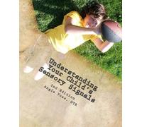 Understanding Your Child's Sensory Signals( A Practical Daily Use Handbook for Parents and Teachers)[UNDERSTANDING YOUR CHILDS S-2E][Paperback]
