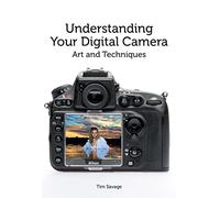 Understanding Your Digital Camera: Art and Techniques