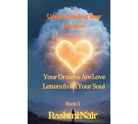Understanding Your Dreams - Book 3: Your Dreams Are Love Letters from Your Soul (Understanding Dreams)
