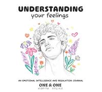 Understanding Your Feelings: An Emotional Intelligence and Regulation Journal for Adults - Guided Self Help Workbook with CBT Exercises for Anxiety Relief (The Feelings Trilogy)