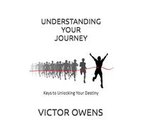 Understanding Your Journey: Keys to Unlocking Your Destiny