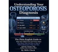 Understanding Your Osteoporosis Diagnosis: The Plain-English Guide to What Your DEXA Scan and T Score Actually Mean - Why Bones Thin, Which Medications Help and How They Work, What Lifestyle Changes.