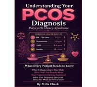 Understanding Your PCOS Diagnosis: The Plain-English Guide to What Your Hormone Panel and Ultrasound Results Actually Mean: Why Periods, Weight, and Skin Change, Every Treatment Option From Diet.