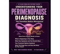 Understanding Your Perimenopause Diagnosis: The Transition Before Menopause: What Every Patient Needs to Know.
